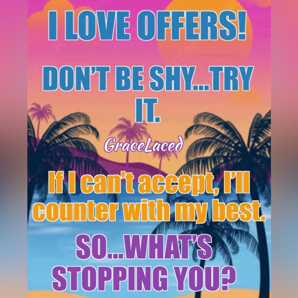 I LOVE OFFERS! You don’t know until you try!